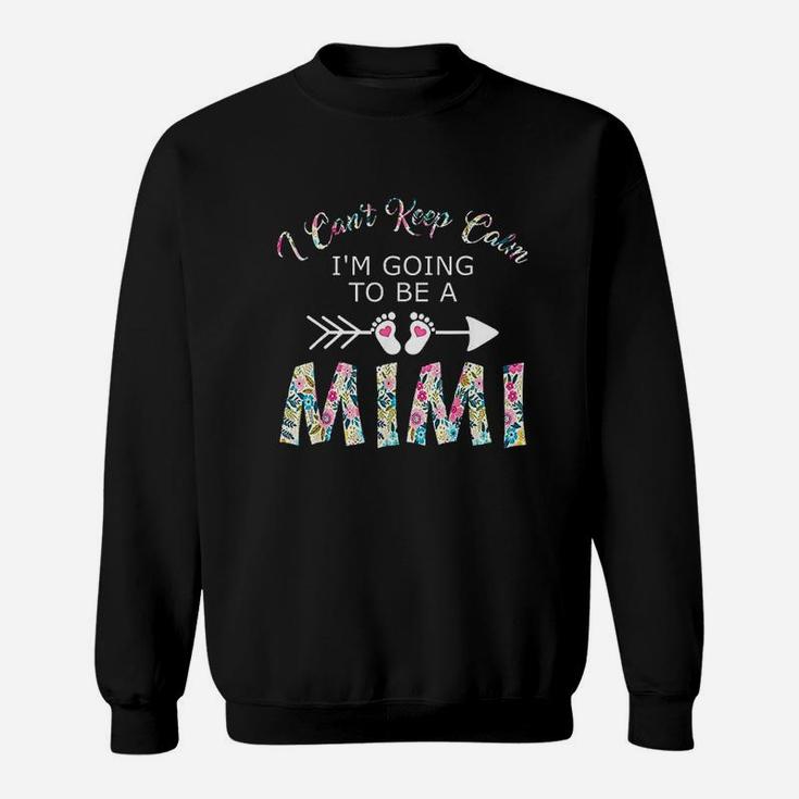 I Cant Keep Calm I Am Going To Be A Mimi Sweatshirt