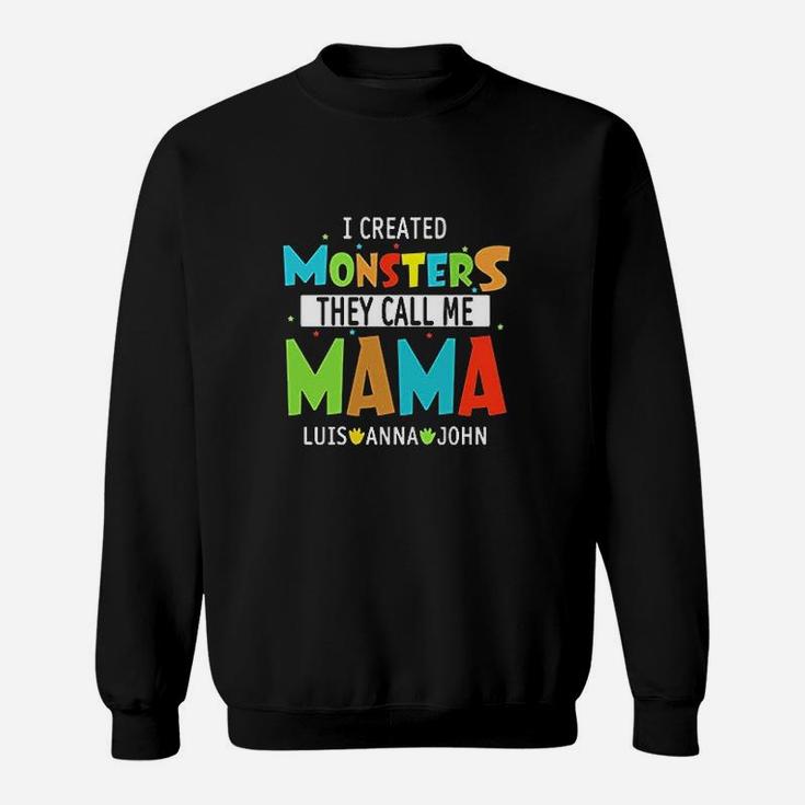 I Created Monsters They Call Me Mama Sweatshirt