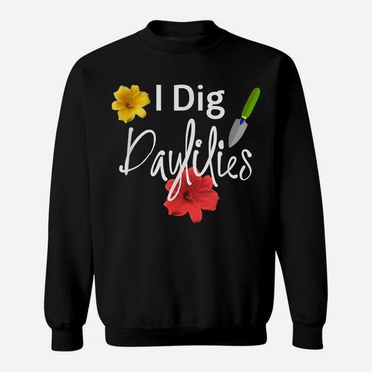 I Dig Daylilies Flower Gardens Lover Sweatshirt