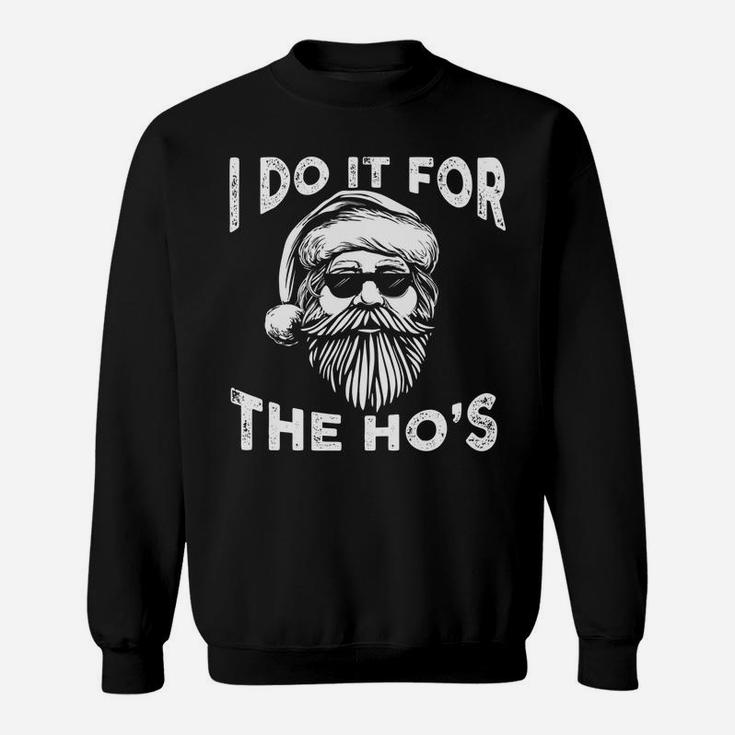 I Do It For The Hos Funny Christmas Santa Cool Sun Glasses Sweatshirt