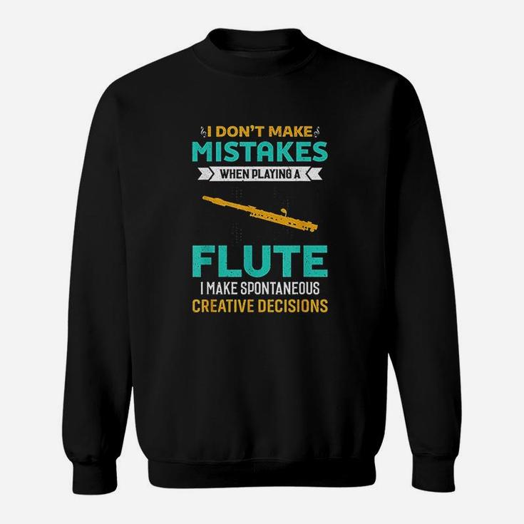 I Do Not Make Mistakes When Playing Flute Music Sweatshirt