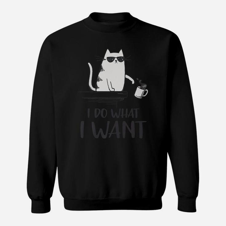 I Do What I Want Funny Cat Lovers Sweatshirt