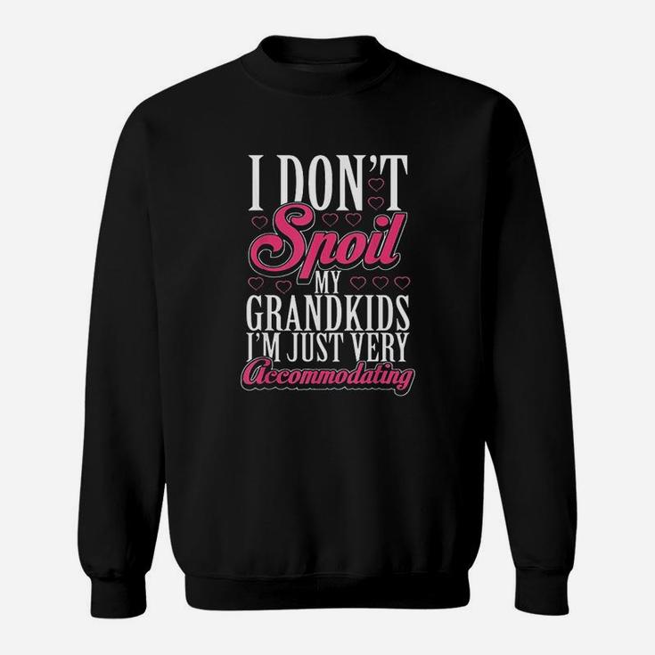 I Dont Spoil My Grandkids Im Accomodating Sweatshirt