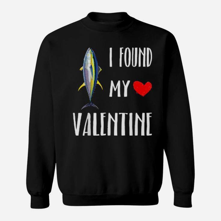 I Found My Valentine Day Yellowfin Tuna Fish Sweatshirt