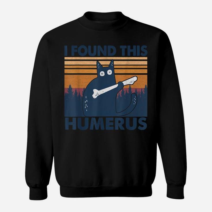 I Found This Humerus Cats Humorous Pun Funny Cat Lovers Tees Sweatshirt
