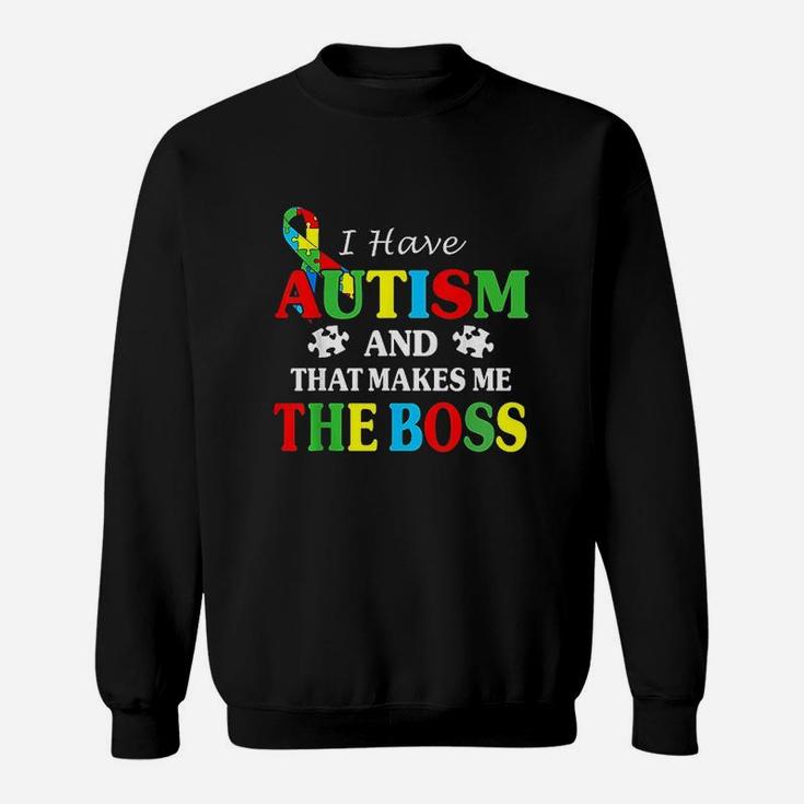 I Have And That Makes Me The Boss Sweatshirt