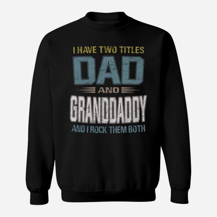 I Have Two Titles Dad And Granddaddy Cool - Grandpa Sweatshirt