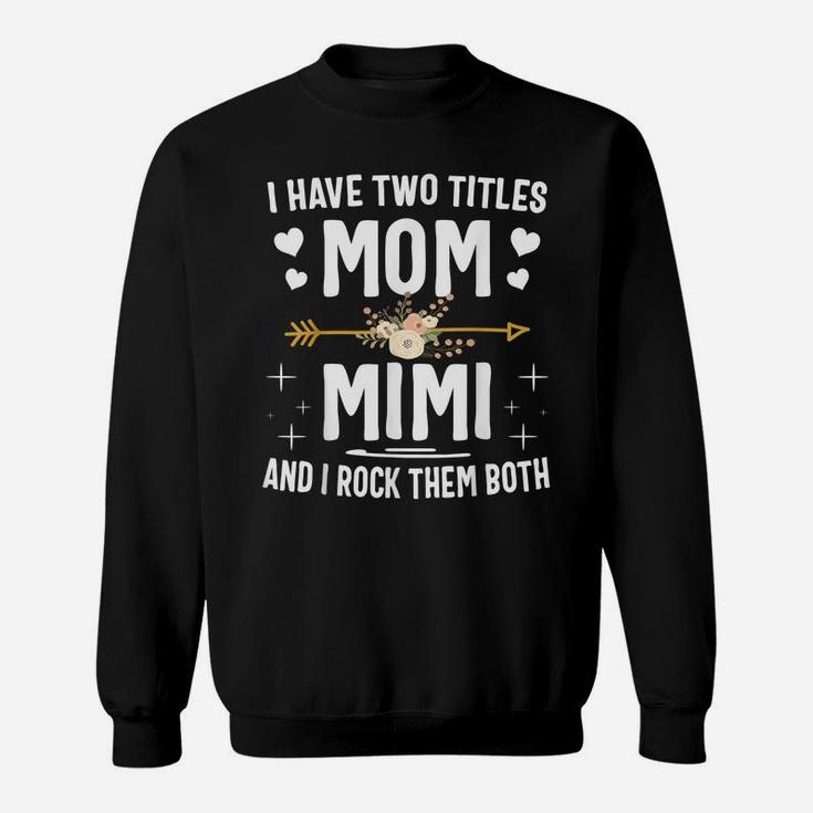 I Have Two Titles Mom And Mimi Shirt Christmas Gifts Sweatshirt