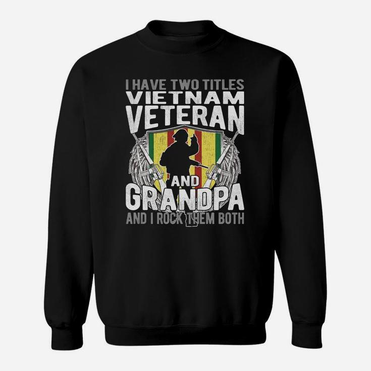 I Have Two Titles Vietnam Veteran And Grandpa - Papa Gifts Sweatshirt