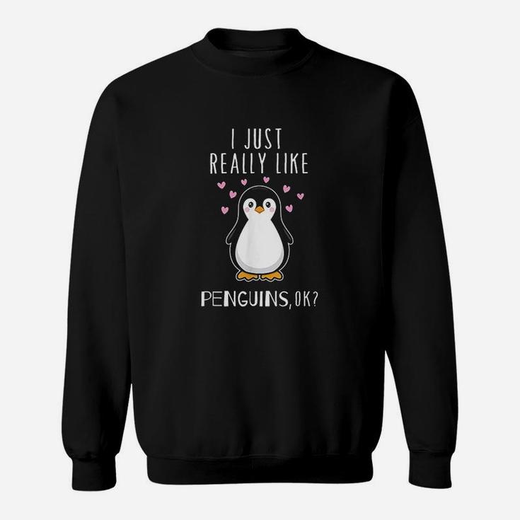 I Just Really Like Penguins Ok Sweatshirt