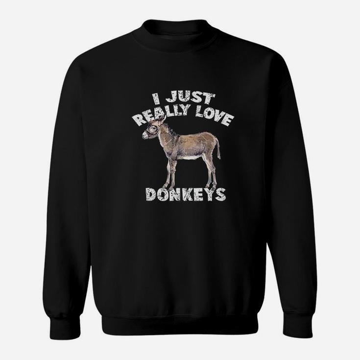 I Just Really Love Donkeys Funny Donkey Donkey Lover Sweatshirt