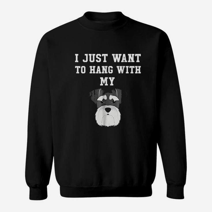 I Just Want To Hang With My Dog Sweatshirt