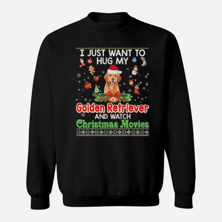 I Just Want To Hug My Golden Retriever Dog And Watch Xmas Sweatshirt