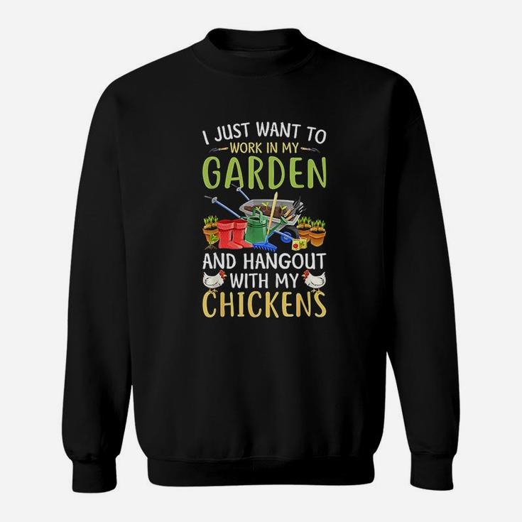 I Just Want To Work In My Garden And Hangout With Chickens Sweatshirt