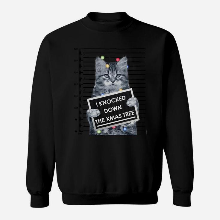 I Knocked Down The Xmas Tree Funny Christmas Kitty Cat Lover Sweatshirt Sweatshirt
