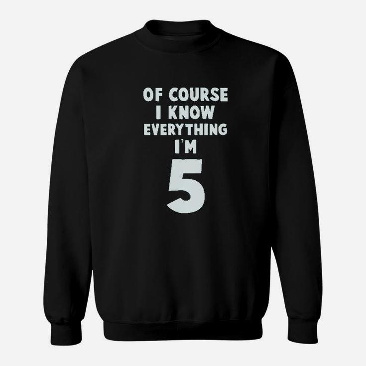 I Know Everything I Am 5 Sweatshirt