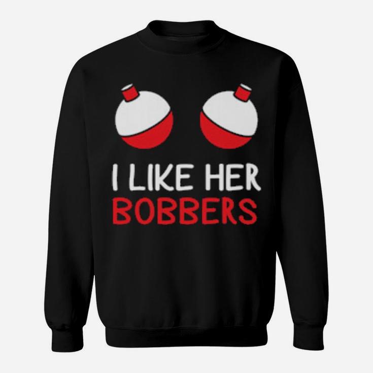 I Like Her Bobbers Fishing For Him Valentine Sweatshirt