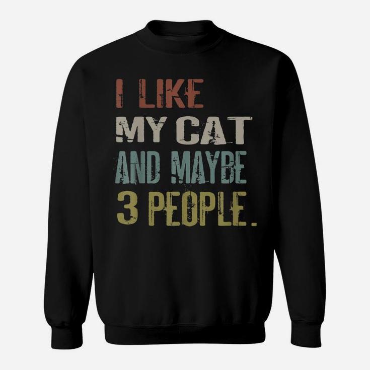 I Like My Cat & Maybe 3 People Cats Lovers Quote Boys Girls Sweatshirt