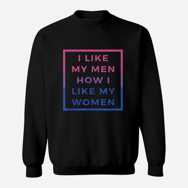 I Like My Men How I Like My Women Sweatshirt