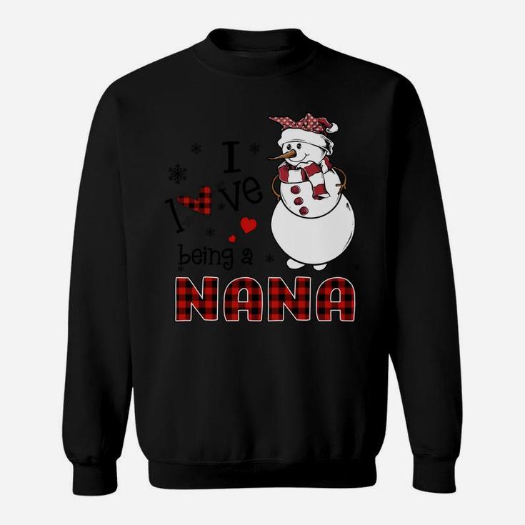 I Love Being A Nana Snowman - Christmas Gift Sweatshirt