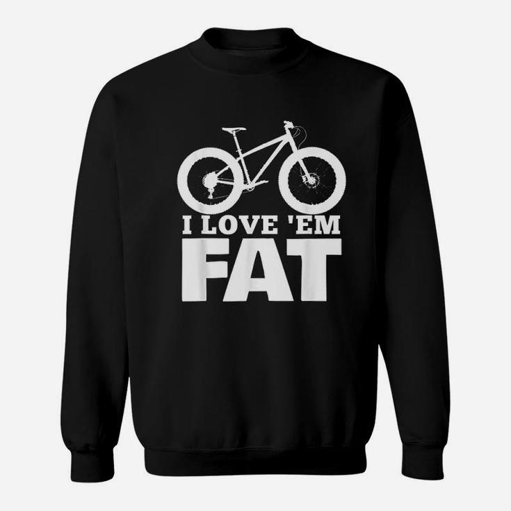 I Love Em Fat Sweatshirt