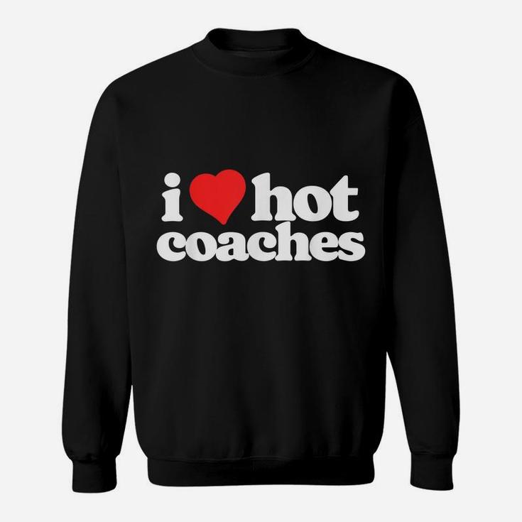 I Love Hot Coaches Funny 80S Vintage Heart Sweatshirt