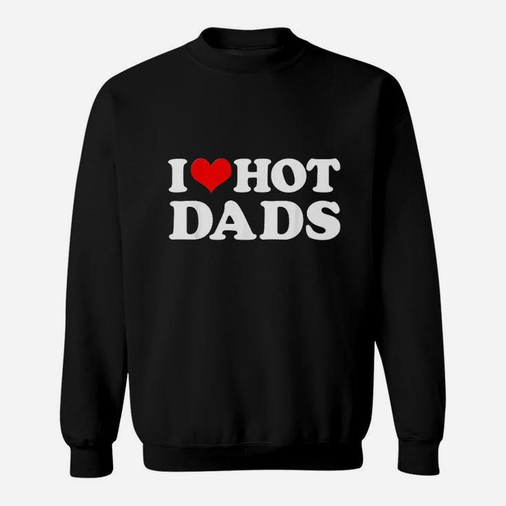 I Love Hot Dads I Heart Love Dads Red Heart Sweatshirt