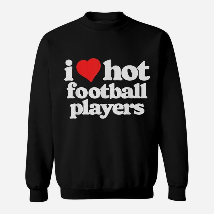 I Love Hot Football Players Funny 80S Vintage Heart Sweatshirt