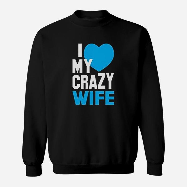 I Love My Crazy Husband And Wife Sweatshirt