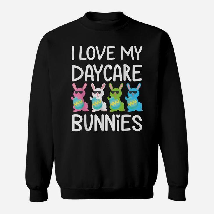 I Love My Daycare Bunnies Cute Teacher Easter Day Sweatshirt