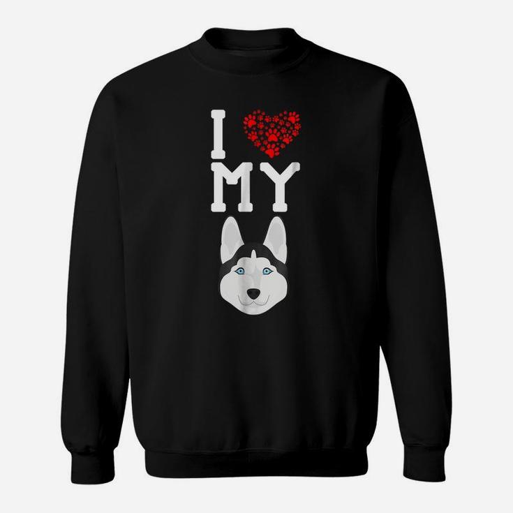 I Love My Dog - Husky Animal Lover Best Friend Sweatshirt