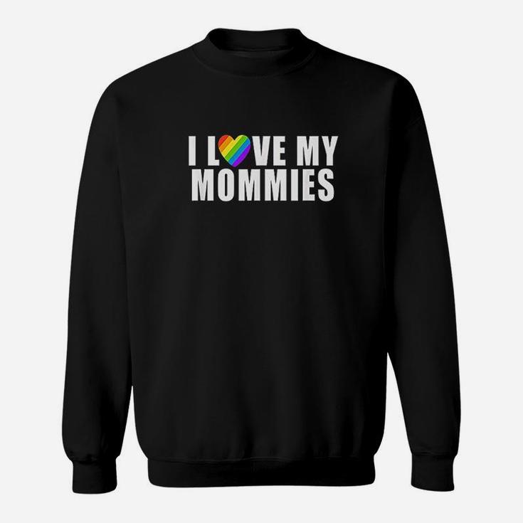 I Love My Mommies Sweatshirt