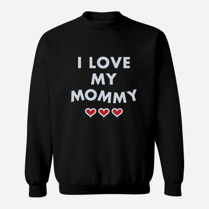 I Love My Mommy Sweatshirt