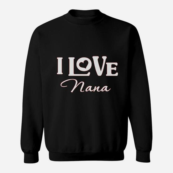 I Love My Nana Sweatshirt
