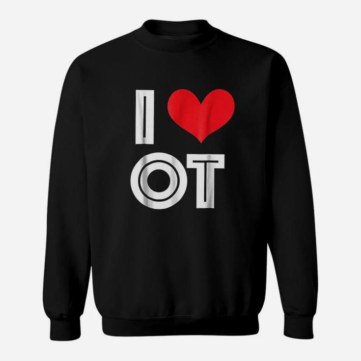 I Love Ot Occupational Therapy Sweatshirt