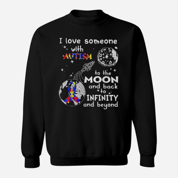 I Love Someone With Autism To The Moon And Back To Infinity Sweatshirt