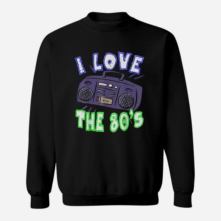 I Love The 80S Funny Women Or Men Gift Idea Sweatshirt