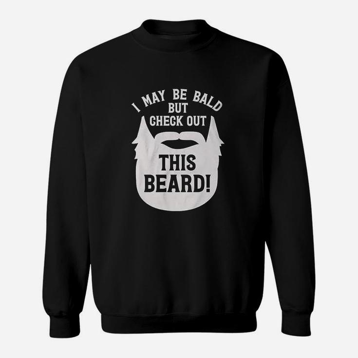 I May Be Bald But Check Out This Beard Silhouette Funny Sweatshirt