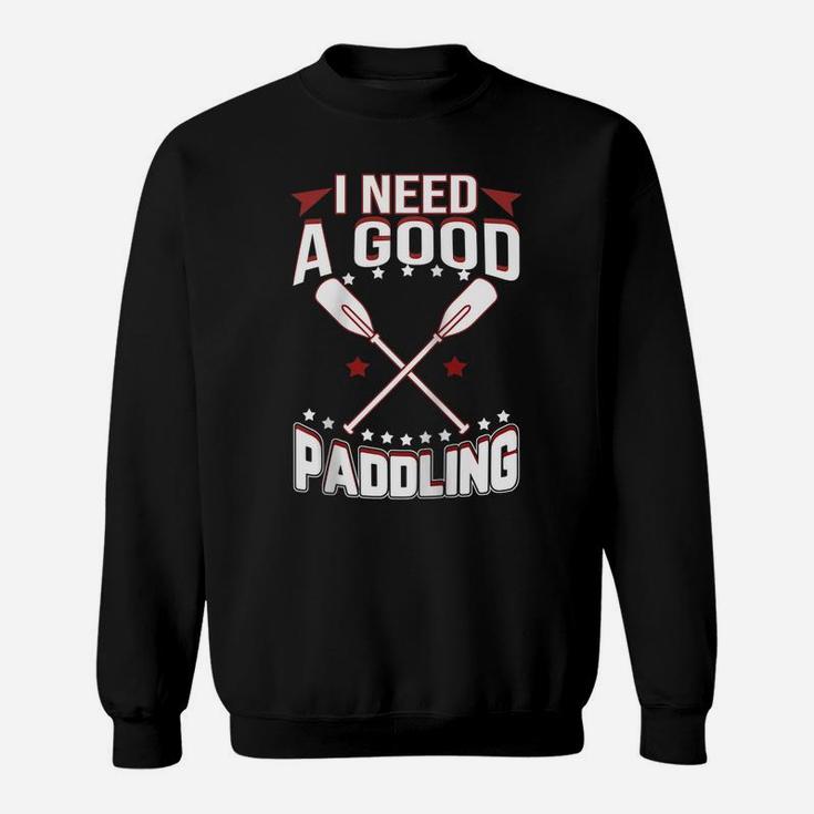 I Need A Good Paddling Shirt Funny River Rafting Raglan Baseball Tee Sweatshirt