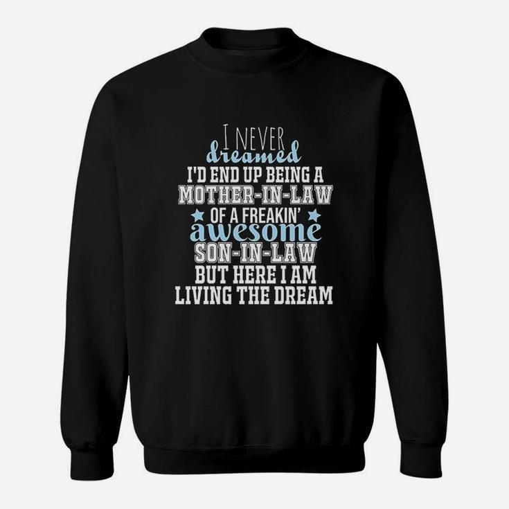 I Never Dreamed I Would End Up Being A Mother In Law Of Freaking Son In Law Sweatshirt