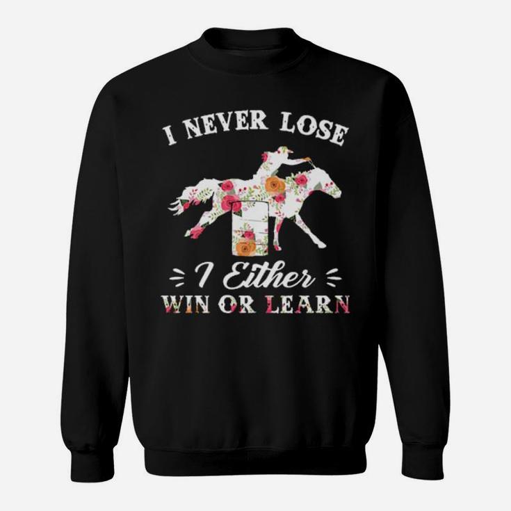 I Never Lose I Either Win Or Learn Floral Sweatshirt