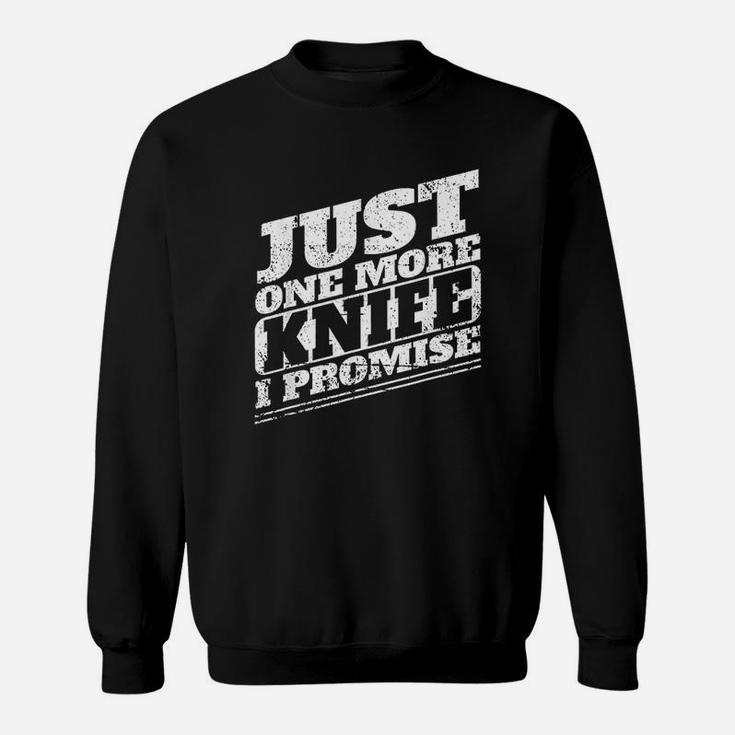 I Promise Only One More Sweatshirt