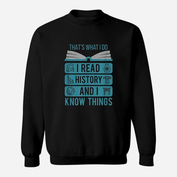 I Read History And Know Things Sweatshirt