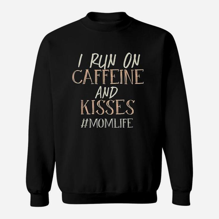 I Run On Caffeine And Kisses New Mom That Love Coffee Sweatshirt