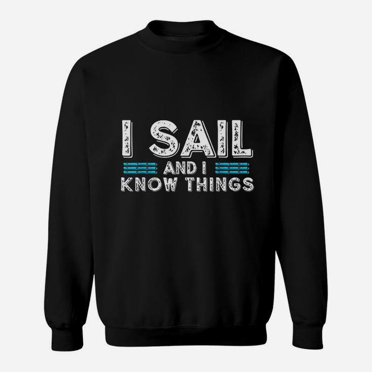 I Sail And I Know Things Sweatshirt