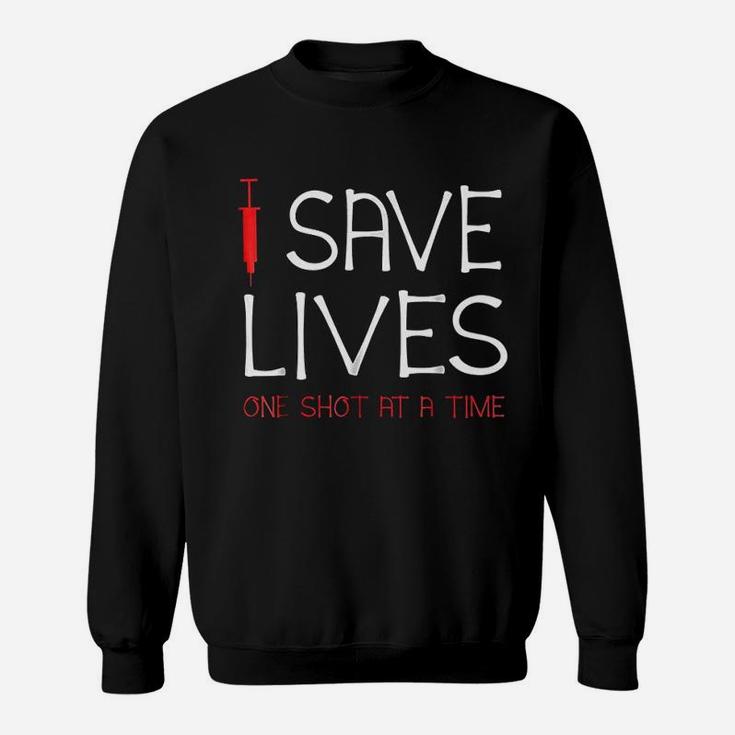 I Save Lives One Shot At A Time Sweatshirt