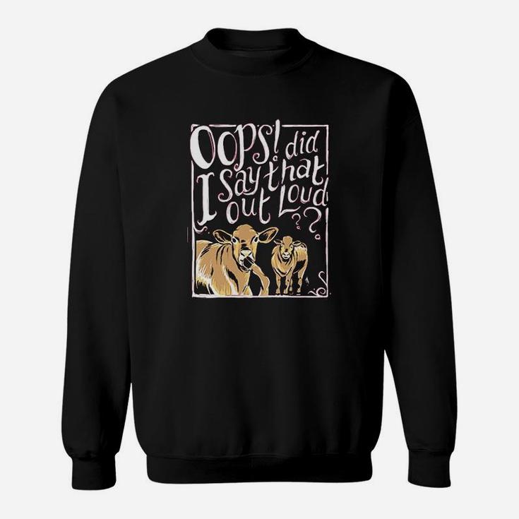 I Say That Out Loud Cows Sweatshirt