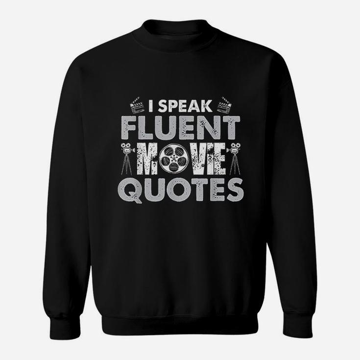 I Speak Fluent Movie Quotes Fun Sweatshirt