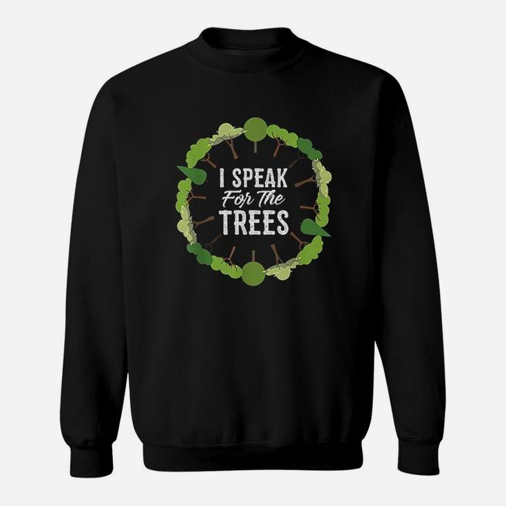 I Speak For The Trees Environmental Earth Day Sweatshirt