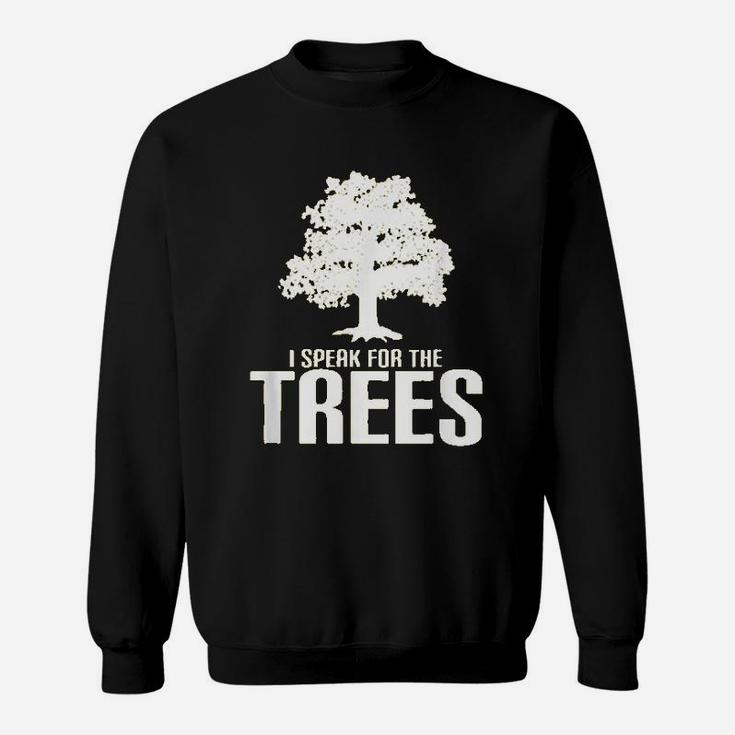I Speak For The Trees Save The Planet Sweatshirt
